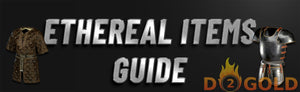 Diablo 2 Resurrected Ethereal Items Guide